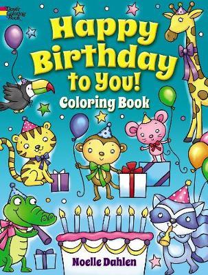 Happy Birthday to You! Coloring Book - Noelle Dahlen