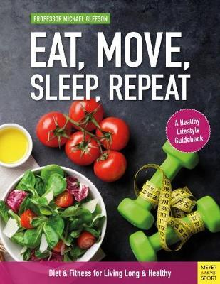 Eat, Move, Sleep, Repeat - Mike Gleeson