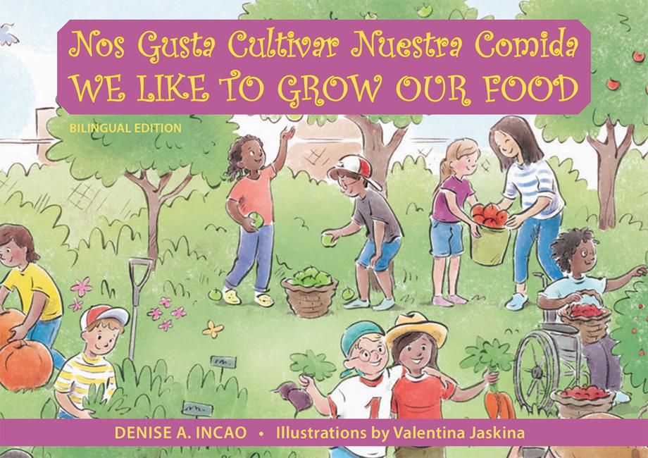 Nos Gusta Cultivar Nuestros Alimentos / We Like to Grow Our - Denise A. Incao