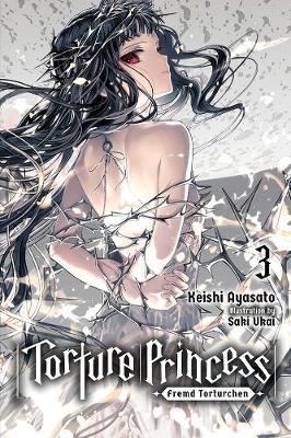 Torture Princess: Fremd Torturchen, Vol. 3 (light novel) - Keishi Ayasato
