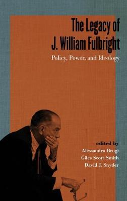 Legacy of J. William Fulbright - Alessandro Brogi