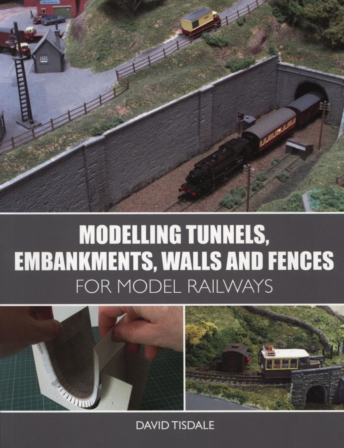 Modelling Tunnels, Embankments, Walls and Fences for Model R - David Tisdale