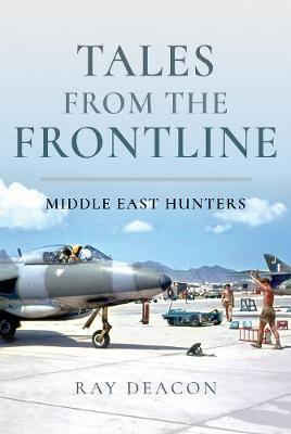 Tales from the Frontline - Middle East Hunters - Ray Deacon