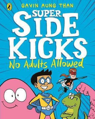 Super Sidekicks: No Adults Allowed - Gavin Aung Than