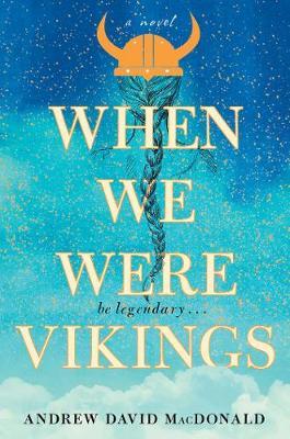 When We Were Vikings - Andrew David MacDonald