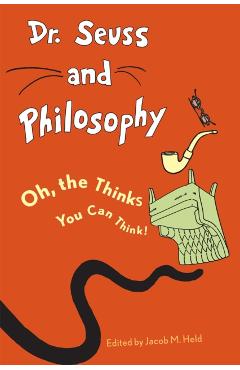 Dr. Seuss and Philosophy - Jacob Held