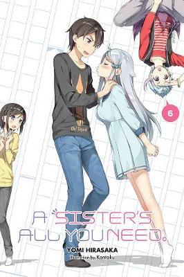 Sister's All You Need., Vol. 6 (light novel) - Yomi Hirasaka