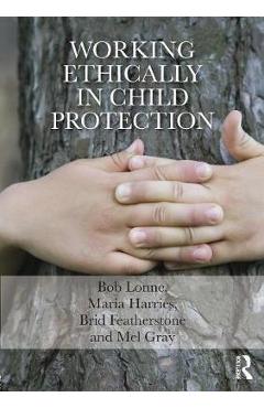 Coperta cărții 'Working Ethically in Child Protection - Bob Lonne'