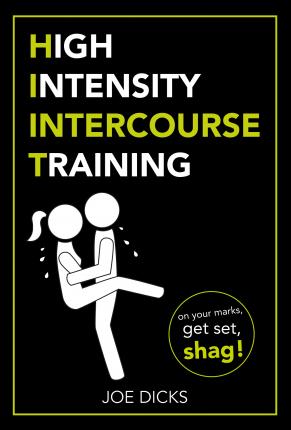HIIT: High Intensity Intercourse Training - Joe Dicks