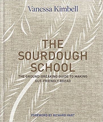 The Sourdough School: The ground-breaking guide to making gut-friendly bread - Vanessa Kimbell