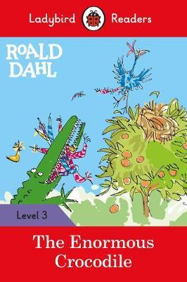 Roald Dahl: The Enormous Crocodile - Ladybird Readers Level - Roald Dahl