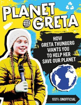 Planet Greta: How Greta Thunberg Wants You to Help Her Save -  