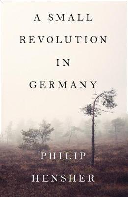 Small Revolution in Germany - Philip Hensher