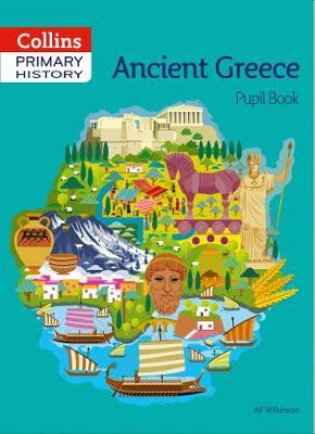 Ancient Greece Pupil Book - Alf Wilkinson