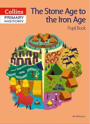 Stone Age to Iron Age Pupil Book - Alf Wilkinson