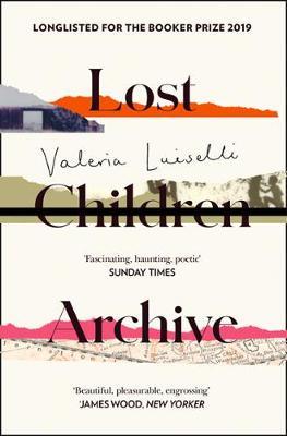 Lost Children Archive - Valeria Luiselli