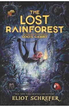 Poza produsului Lost Rainforest #2: Gogi's Gambit - Eliot Schrefer