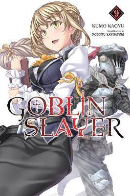 Goblin Slayer, Vol. 9 (light novel) - Kumo Kagyu