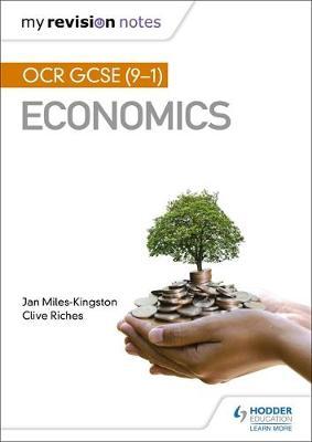 My Revision Notes: OCR GCSE (9-1) Economics - Jan Miles-Kingston