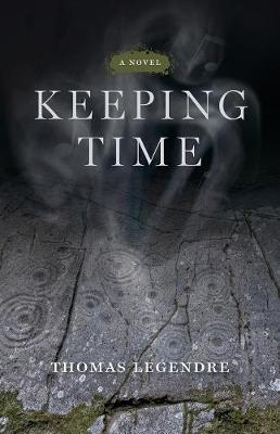 Keeping Time - A Novel - Thomas Legendre
