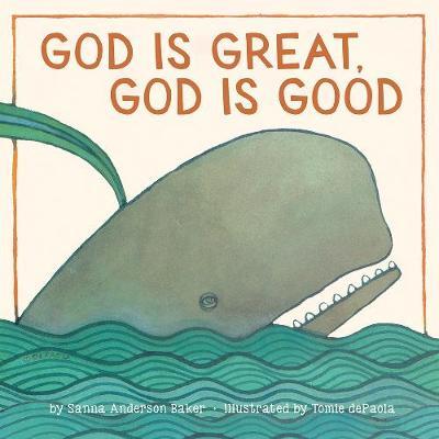 God Is Great, God Is Good - Sanna Baker