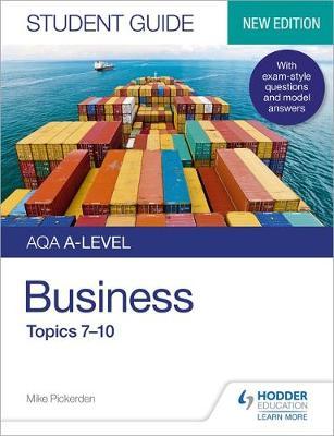AQA A-level Business Student Guide 2: Topics 7-10 - Mike Pickerden