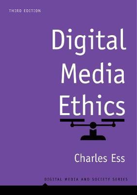 Digital Media Ethics - Charles Ess