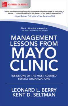 Management Lessons from Mayo Clinic: Inside One of the World - Leonard L Berry