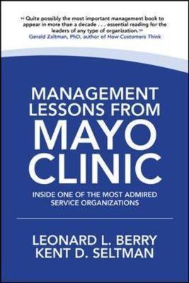 Management Lessons from Mayo Clinic: Inside One of the World - Leonard L Berry