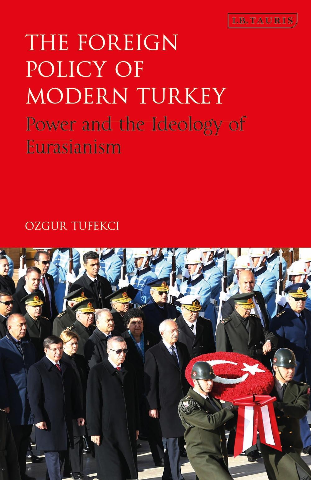 Foreign Policy of Modern Turkey - Ozgur Tufekci