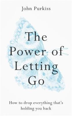 Power of Letting Go - John Purkiss