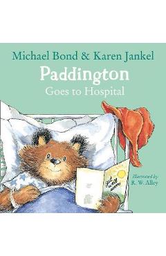 Coperta cărții 'Paddington Goes to Hospital - Michael Bond'