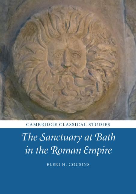 Sanctuary at Bath in the Roman Empire - Eleri H Cousins