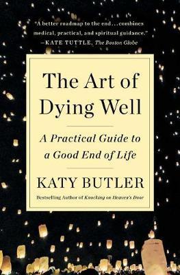 Art of Dying Well - Katy Butler