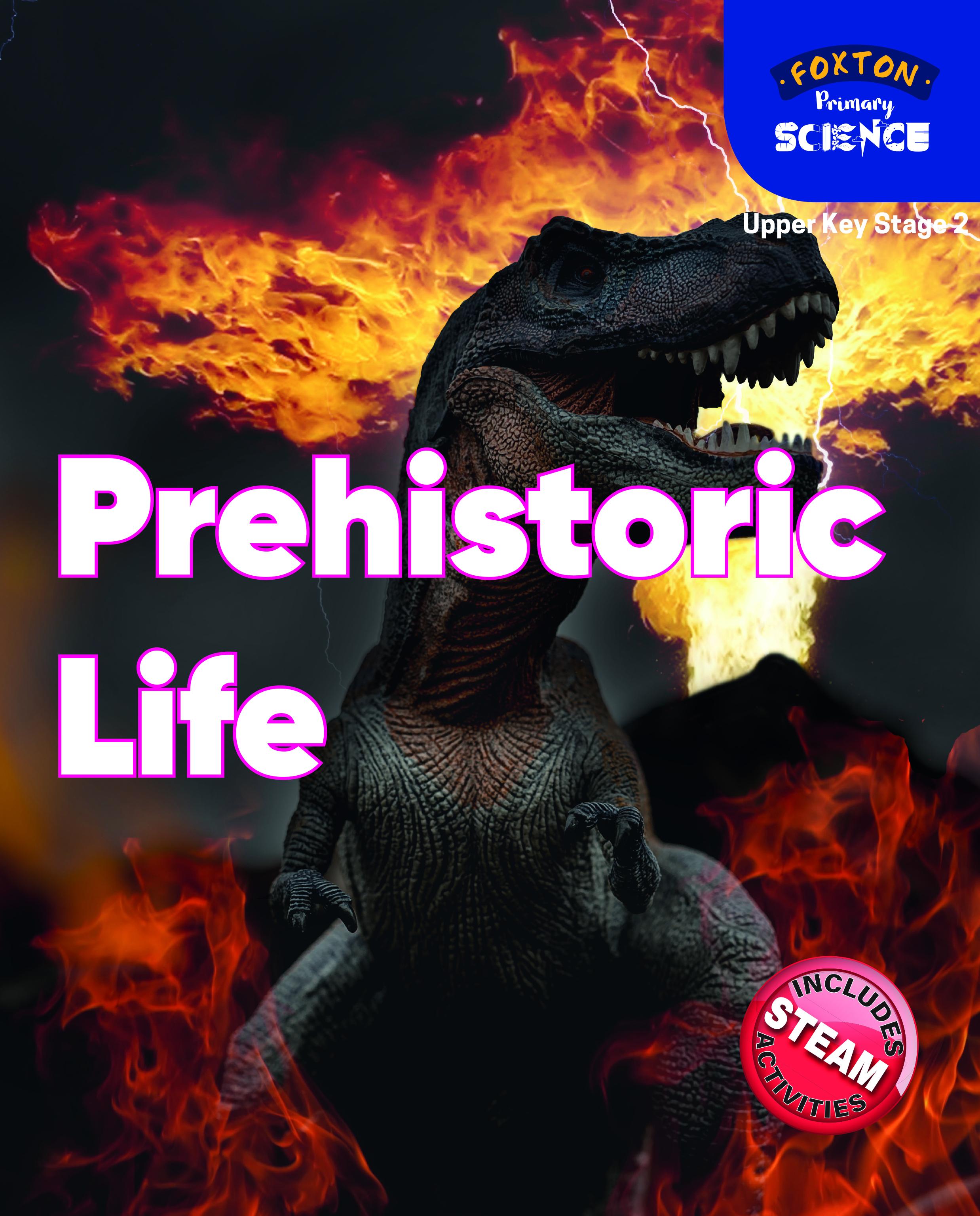 Foxton Primary Science: Prehistoric Life (Upper KS2 Science) - Nichola Tyrrell