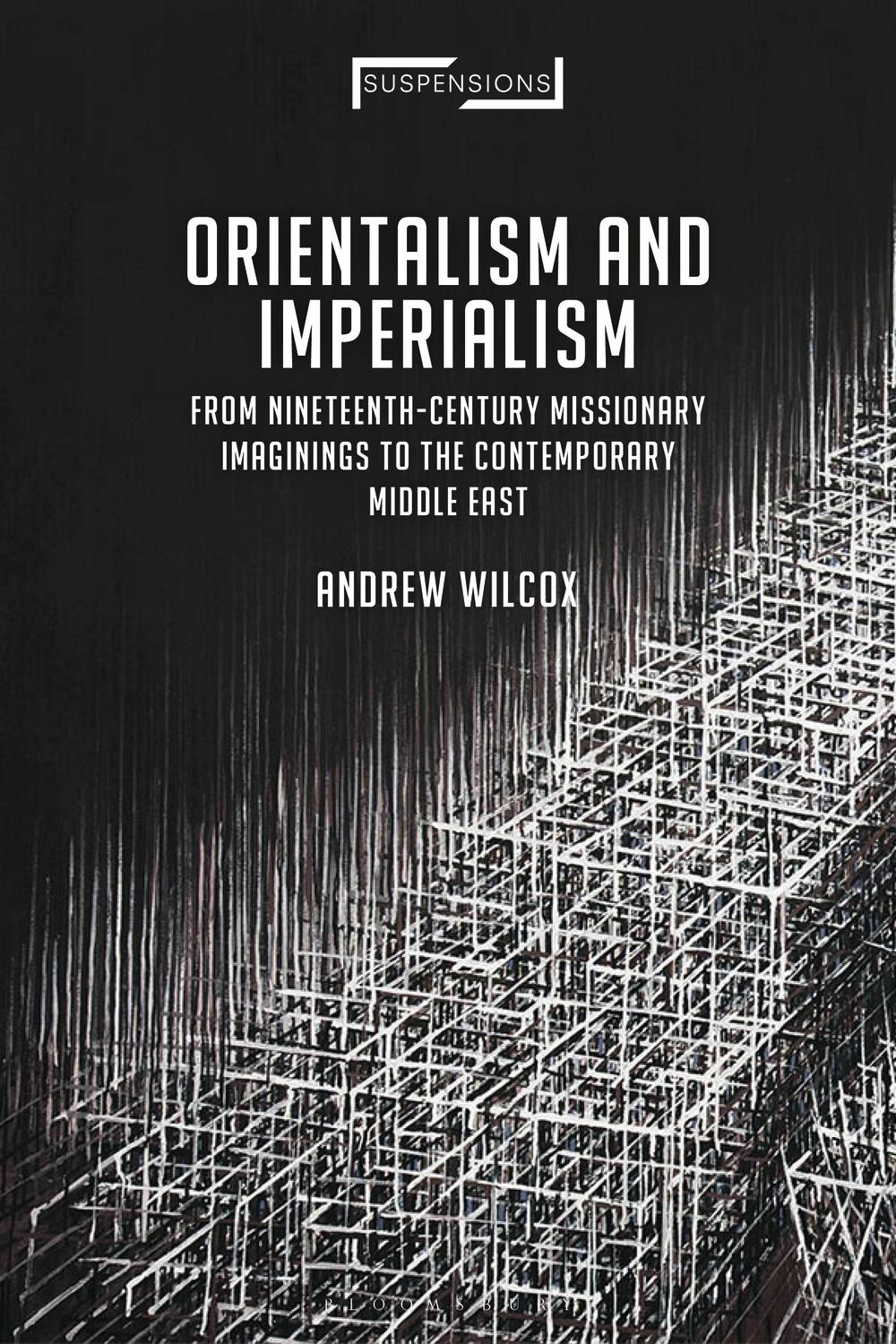 Orientalism and Imperialism - Andrew Wilcox