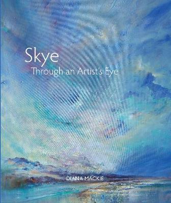 Skye Through an Artist's Eye - Diana Mackie