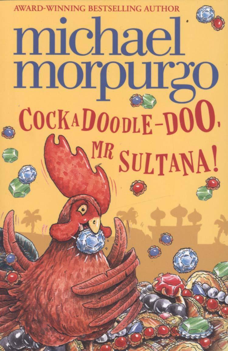 Cockadoodle-Doo, Mr Sultana! - Michael Morpurgo