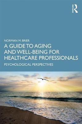 Guide to Aging and Well-Being for Healthcare Professionals - Norman M Brier