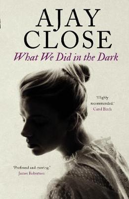 What We Did in the Dark - Ajay Close