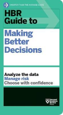 HBR Guide to Making Better Decisions -  