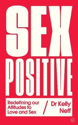 Sex Positive - Dr Kelly Neff