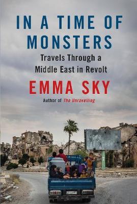 In A Time Of Monsters - Emma Sky