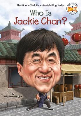 Who Is Jackie Chan? - Jody Jensen Shaffer