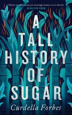 Tall History of Sugar - Curdella Forbes