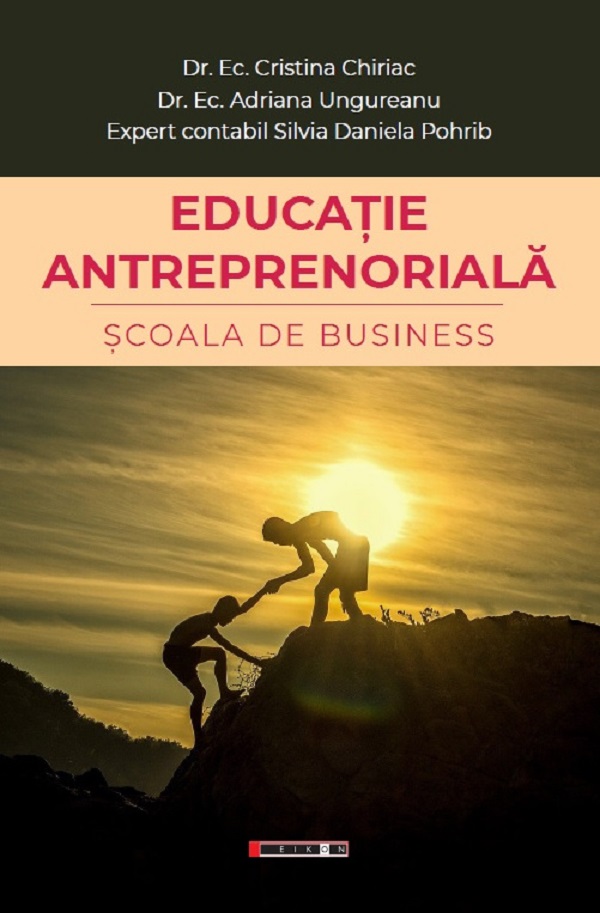 Educatie antreprenoriala. Scoala de business - Cristina Chiriac, Adriana Ungureanu