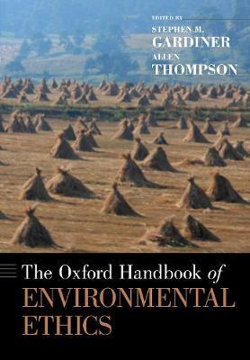 Oxford Handbook of Environmental Ethics - Stephen Gardiner