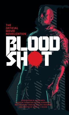 Bloodshot - The Official Movie Novelization - Gavin Smith
