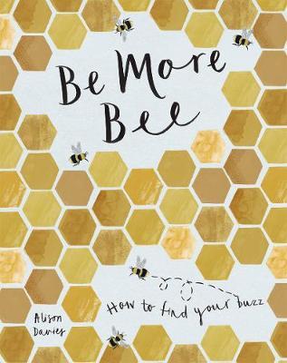 Be More Bee - Alison Davies