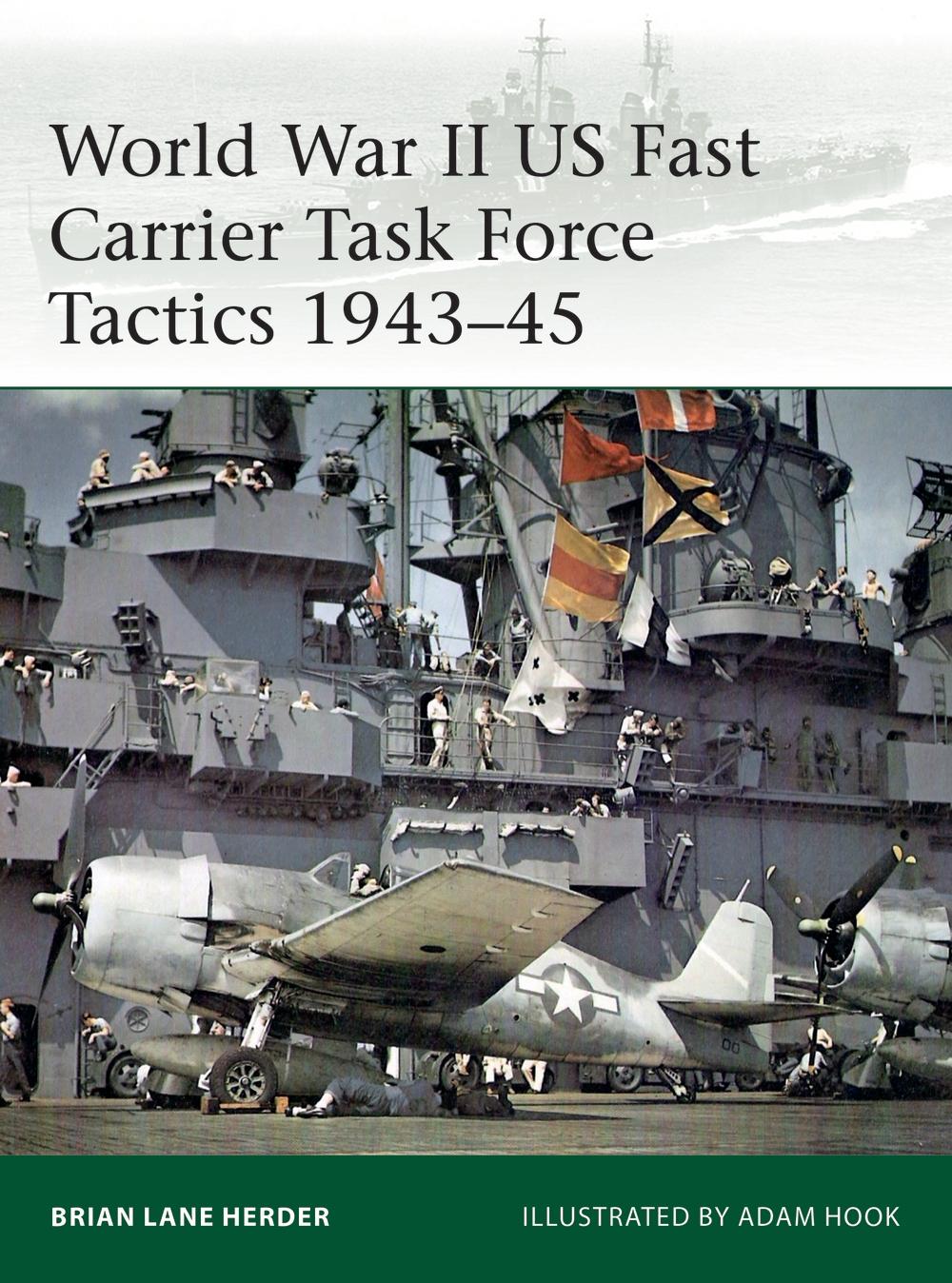 World War II US Fast Carrier Task Force Tactics 1943-45 - Brian Lane Herder